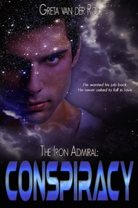 Sci-fi book cover of “The Iron Admiral: Conspiracy” by Greta van der Rol, showing a man’s face amid stars and nebulae
